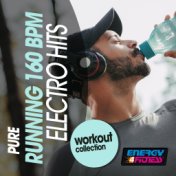 Pure Running 160 BPM Electro Hits Workout Collection