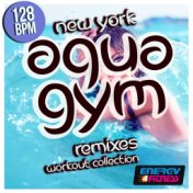 New York Aqua Gym 128 BPM Remixes Workout Compilation