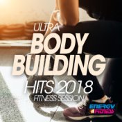 Ultra Body Building Hits 2018 Fitness Session