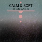 #21 Calm & Soft Brain Waves