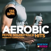 Ultra Aerobic 135 BPM Movie Soundtrack Hits Workout Collection
