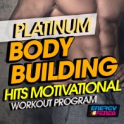 Platinum Body Building Hits Motivational Workout Program (20 Tracks Non-Stop Mixed Compilation for Fitness & Workout 125 - 143 B...