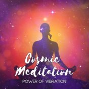 Cosmic Meditation (Power of Vibration - Chakra Healing, Lucid Dream, Spiritual Hypnosis, Relaxing Empowering Music)