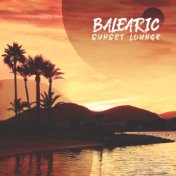 Balearic Sunset Lounge: 2019 Chillout Music from Balearic Islands, Perfect Rhythms for Holiday, Summer Relaxation, Tropical Vaca...