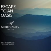 Escape To An Oasis - Meditation Music For Mindfulness