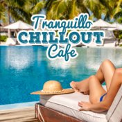 Tranquillo Chillout Cafe – Chill Out 2018