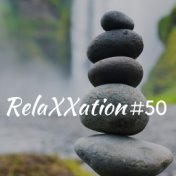 #50 RelaXXation: Nature Sounds, Soothing Music for Deep Meditation and Yoga