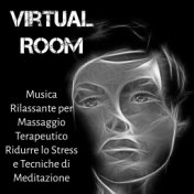 Virtual Room - Musica Rilassante per Capacità Cognitive Massaggio Terapeutico Ridurre lo Stress e Tecniche di Meditazione