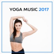 Yoga Music 2017 – Relaxing Sounds for Meditation, Healing, Chakra Balancing, Training Yoga, Asian Zen, Inner Harmony, Nature Sou...