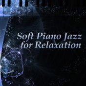 Soft Piano Jazz for Relaxation – Chilled Jazz, Soft Music, Calm & Relaxing Sounds