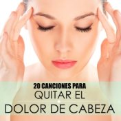 20 Canciones para Quitar el Dolor de Cabeza - La Mejor Música Celestial de Sanación y Liberación