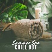 Summer Spa Chill Out: Relaxing Sounds for Massage, Delicate Chillout Melodies for Spa, Beautifying, Relaxing and Regenerating Tr...