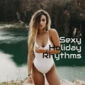 Sexy Holiday Rhythms – Lounge Summer, Ibiza 2019, Deep Chill Out, Summer Relax, Ibiza Chill, Sex Music, Beach Party