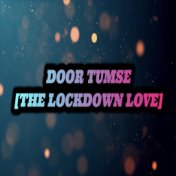 DOOR TUMSE [THE LOCKDOWN LOVE]