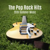 The Pop Rock Hits (2019 Summer Music, Romantic & Wild Rhythms)