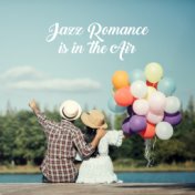 Jazz Romance is in the Air: 2019 Smooth Jazz Music for Romantic Date, Sensual Piano Melodies with Sounds of Trumpet, Guitar & Ot...