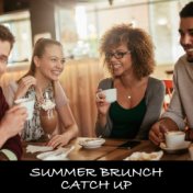 Summer Brunch Catch Up