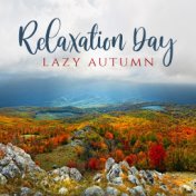 Lazy Autumn Relaxation Day – 2019 Nature Ambient Music Selection for Autumn Relaxation, Cure for Depression and Bad Mood, Rest a...