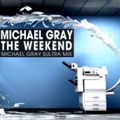 The Weekend (Michael Gray Sultra Mix)