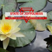 State Of Joyfulness - Music For Healing And Meditation, Vol. 4