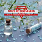 State Of Joyfulness - Music For Healing And Meditation, Vol. 5