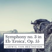 Beethoven: Symphony No. 3 in E-Flat Major, Op. 55 "Eroica"