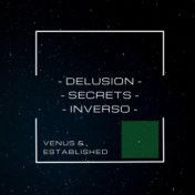 Delusion/Secrets/Inverso