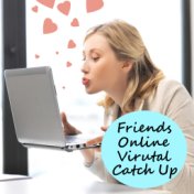 Friends Online Virtual Catch Up