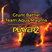 Grunt Battle! ~ Team Aqua / Magma (From "Pokémon Ruby / Sapphire / Emerald")