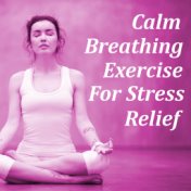 Calm Breathing Exercise For Stress Relief