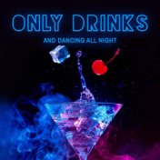 Only Drinks and Dancing All Night - Chillout Lounge, Cocktail Bar, Take a Chill Pill, Sweet Summer Days