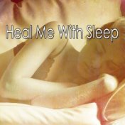 Heal Me With Sleep