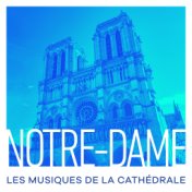 Notre-Dame : Les musiques de la cathédrale