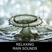 Relaxing Rain Sounds - The Essential Compilation of Water & Nature Sounds for Help with Meditation, Deep Sleep, Mindfulness, Stu...