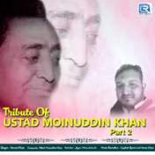 Tribute Of Ustad Moinuddin Khan, Pt. 2