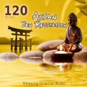 120 Minutes Asian Zen Meditation - Oriental Music with Background Instrumental for Relaxation, Meditation, Massage, Spa, Reiki, ...