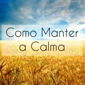 Como Manter a Calma - Musica para Meditação Diaria Treinamento da Mente Chakras do Corpo con Sons Relaxantes Suaves Instrumentai...