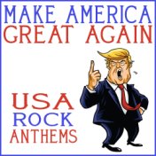 Make America Great Again - USA Rock Anthems