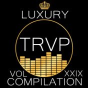Luxury Trvp Compilation Vol. XXIX