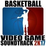 Basketball Video Game Soundtrack 2k17