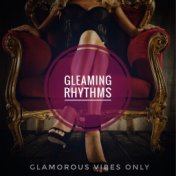Gleaming Rhythms (Glamorous Vibes Only)