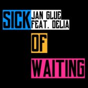 Sick of Waiting