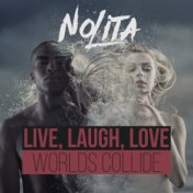 Live, Laugh, Love / Worlds Collide
