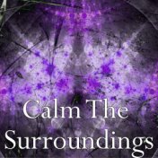 Calm The Surroundings