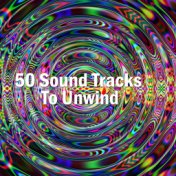 50 Sound Tracks To Unwind