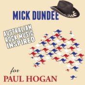 Mick Dundee: Australian Rock Music Inspired for Paul Hogan