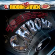 Riddim Driven: Chrome