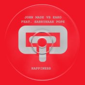Happiness (John Made Vs Eako)