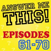 Answer Me This! (Episodes 61-70)