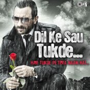 Dil Ke Sau Tukde (Har Tukde Pe Tera Naam Hai)